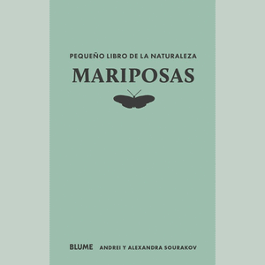 Portada del libro EL PEQUEÑO LIBRO DE LA NATURALEZA MARIPOSAS Autor SOURAKOV, ANDREI Y SOURAKOV, ANDREI