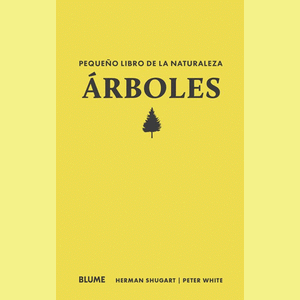 Portada del libro EL PEQUEÑO LIBRO DE LA NATURALEZA ARBOLES Autor SHUGART, HERMAN Y WHITE, PETER
