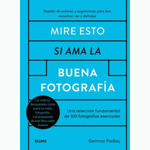 Portada del libro MIRE ESTO SI AMA LA BUENA FOTOGRAFIA Autor PADLEY, GEMMA