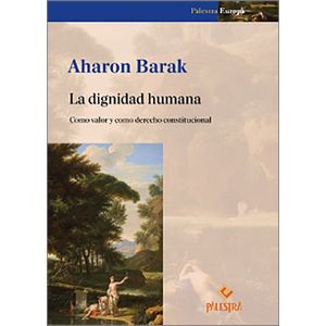 Portada del libro LA DIGNIDAD HUMANA Autor BARAK, AHARON