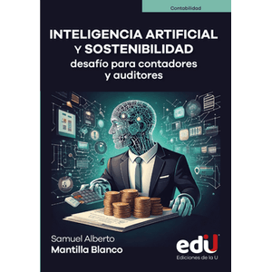 Portada del libro INTELIGENCIA ARTIFICIAL Y SOSTENIBILIDAD DESAFIO PARA CONTADORES Y AUDITORES Autor MANTILLA BLANCO,SAMUEL ALBERTO