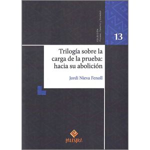 Portada del libro TRILOGIA SOBRE LA CARGA DE LA PRUEBA HACIA SU ABOLICION Autor NIEVA FENOLL, JORDI