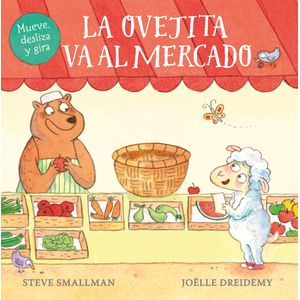 Portada del libro LA OVEJITA VA AL MERCADO Autor SMALLMAN, STEVE, DREIDEMY, JOELLE