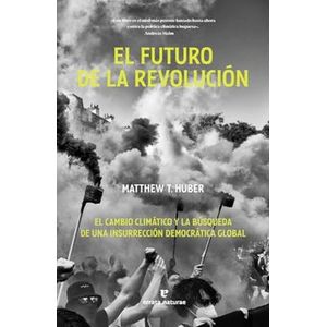 Portada del libro EL FUTURO DE LA REVOLUCION Autor HUBER, MATTHEW T