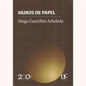 Portada del libro MUROS DE PAPEL Autor CASTRILLON ARBOLEDA, DIEGO