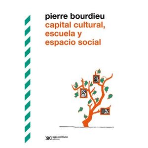 Portada del libro CAPITAL CULTURAL ESCUELA Y ESPACIO SOCIAL Autor BOURDIEU, PIERRE
