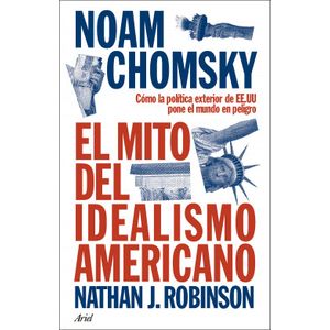 Portada del libro EL MITO DEL IDEALISMO AMERICANO Autor CHOMSKY, NOAM