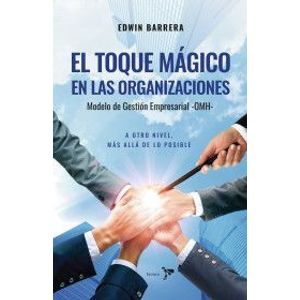 Portada del libro EL TOQUE MAGICO EN LAS ORGANIZACIONES Autor BARRERA, EDWIN