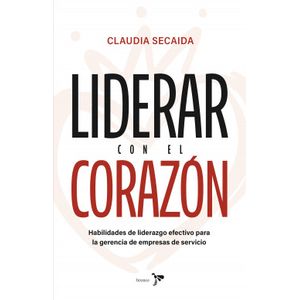 Portada del libro LIDERAR CON EL CORAZON Autor SECAIDA, CLAUDIA