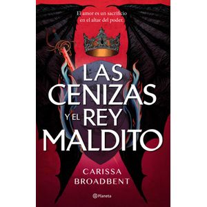 Portada del libro LAS CENIZAS Y EL REY MALDITO Autor BROADBENT, CARISSA