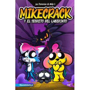 Portada del libro LAS PERRERIAS DE MIKE 4 MIKECRACK Y EL SECRETO DEL LABERINTO Autor MIKECRACK