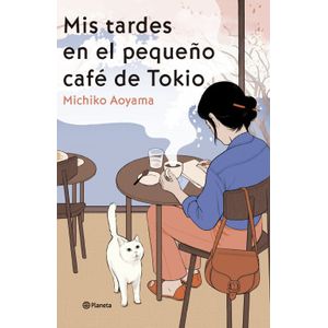 Portada del libro MIS TARDES EN EL PEQUEÑO CAFE DE TOKIO Autor AOYAMA, MICHIKO