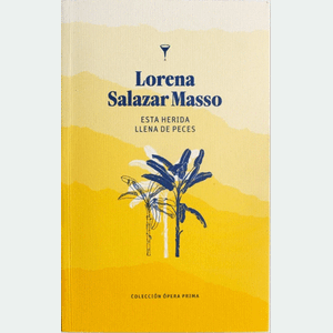 Portada del libro ESTA HERIDA LLENA DE PECES Autor SALAZAR MASSO, LORENA