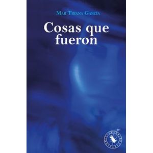 Portada del libro COSAS QUE FUERON Autor TRIANA GARCIA, MAR