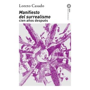 Portada del libro MANIFIESTO DEL SURREALISMO CIEN AÑOS DESPUES Autor CASADO, LORETO