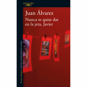 Portada del libro NUNCA TE QUISE DAR EN LA JETA JAVIER Autor ALVAREZ, JUAN