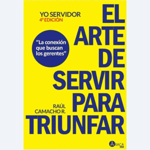 Portada del libro YO SERVIDOR EL ARTE DE SERVIR PARA TRIUNFAR Autor CAMACHO R, RAUL