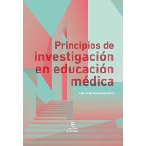 Portada del libro PRINCIPIOS DE INVESTIGACION EN EDUCACION MEDICA Autor DOMINGUEZ TORRES,LUIS CARLOS