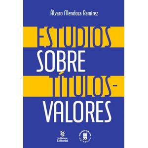 Portada del libro ESTUDIOS SOBRE TITULOS VALORES Autor MENDOZA RAMIREZ, ALVARO