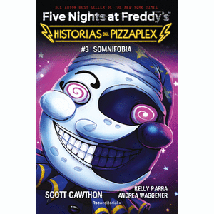 Portada del libro FIVE NIGHTS AT FREDDY S 3 HISTORIAS DEL PIZZAPLEX Autor CAWTHON, SCOTT Y OTROS