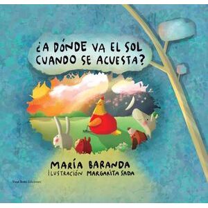 Portada del libro A DONDE VA EL SOL CUANDO SE ACUESTA Autor BARANDA, MARIA