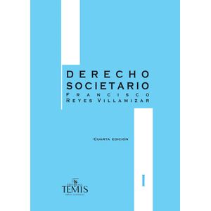 Portada del libro DERECHO SOCIETARIO TOMO I Autor REYES VILLAMIZAR, FRANCISCO