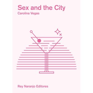 Portada del libro SEX AND THE CITY Autor VEGAS, CAROLINA
