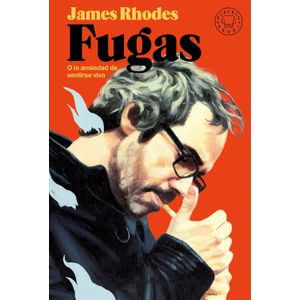 Portada del libro FUGAS O LA ANSIEDAD DE SENTIRSE VIVO Autor RHODES, JAMES