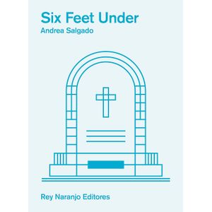 Portada del libro SIX FEET UNDER Autor SALGADO, ANDREA
