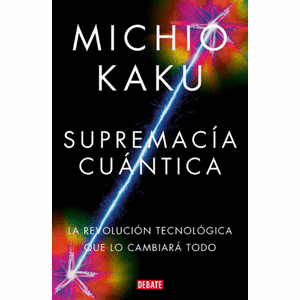 Portada del libro SUPREMACIA CUANTICA Autor KAKU, MICHIO