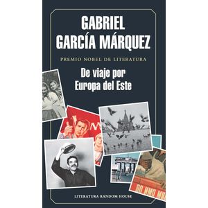 Portada del libro DE VIAJE POR EUROPA DEL ESTE Autor GARCIA MARQUEZ, GABRIEL