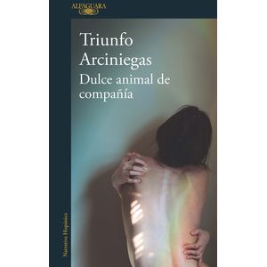 Portada del libro DULCE ANIMAL DE COMPAÑIA Autor ARCINIEGAS, TRIUNFO