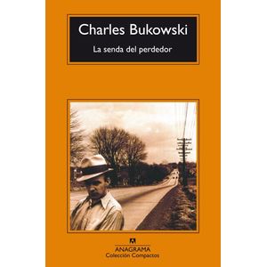 Portada del libro LA SENDA DEL PERDEDOR Autor BUKOWSKI, CHARLES