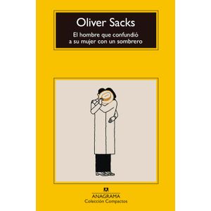 Portada del libro EL HOMBRE QUE CONFUNDIO A SU MUJER CON UN SOMBRERO Autor SACKS, OLIVER