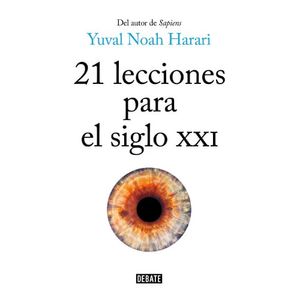 Portada del libro 21 LECCIONES PARA EL SIGLO XXI Autor HARARI, YUVAL NOAH