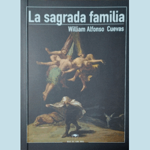 Portada del libro LA SAGRADA FAMILIA Autor CUEVAS, WILLIAM ALFONSO