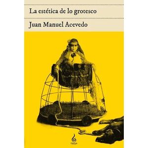 Portada del libro LA ESTETICA DE LO GROTESCO Autor ACEVEDO JUAN MANUEL