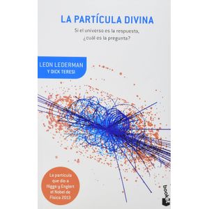 Portada del libro LA PARTICULA DIVINA Autor LEDERMAN, LEON Y TERESI, DICK
