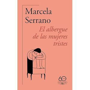 Portada del libro EL ALBERGUE DE LAS MUJERES TRISTES Autor SERRANO, MARCELA