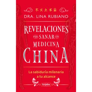 Portada del libro REVELACIONES PARA SANAR CON MEDICINA CHINA Autor Rubiano, Lina