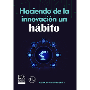 Portada del libro HACIENDO DE LA INNOVACION UN HABITO Autor LEIVA BONILLA, JUAN