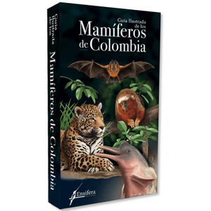 Portada del libro GUIA ILUSTRADA DE LOS MAMIFEROS DE COLOMBIA Autor PEREZ GOMEZ, KATHERINE Y OTROS