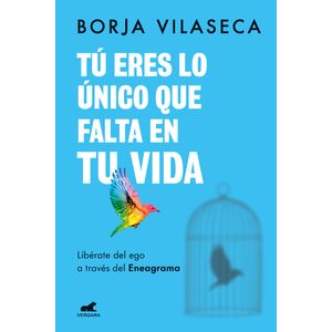Portada del libro TU ERES LO UNICO QUE FALTA EN TU VIDA Autor VILASECA, BORJA