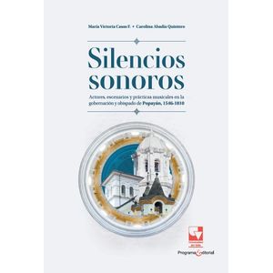 Portada del libro SILENCIOS SONOROS Autor CASAS FIGUEROA, MARIA VICTORIA Y ABADIA QUINTERO, CAROLINA
