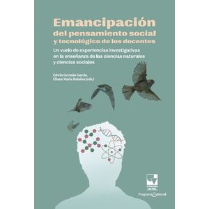 Portada del libro EMANCIPACION DEL PENSAMIENTO SOCIAL Y TECNOLOGICO DE LOS DOCENTES Autor GARCIA ARTEAGA, EDWIN GERMAN Y BOLAÑOS, ELIANA MARIA EDITORES