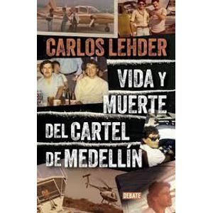 Portada del libro VIDA Y MUERTE DEL CARTEL DE MEDELLIN Autor LEHDER, CARLOS