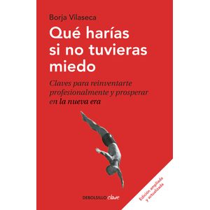 Portada del libro QUE HARIAS SI NO TUVIERAS MIEDO Autor VILASECA, BORJA