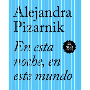 Portada del libro EN ESTA NOCHE EN ESTE MUNDO Autor PIZARNIK, ALEJANDRA
