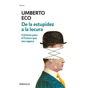 Portada del libro DE LA ESTUPIDEZ A LA LOCURA Autor ECO, UMBERTO