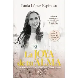 Portada del libro LA JOYA DE TU ALMA Autor PAULA LOPEZ, ESPINOSA